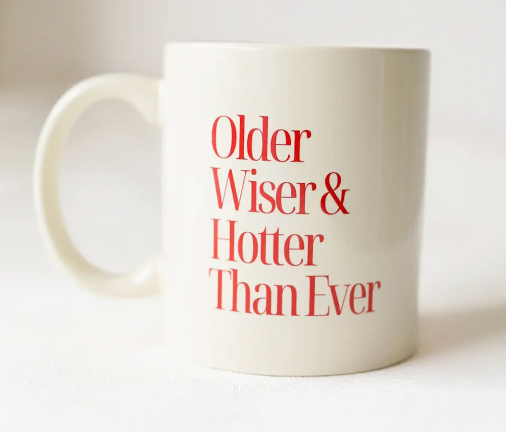 Older, Wiser, Hotter Mug