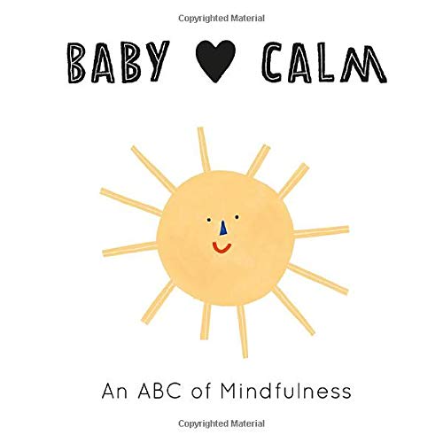 Baby Loves Calm An ABC of Mindfulness Book