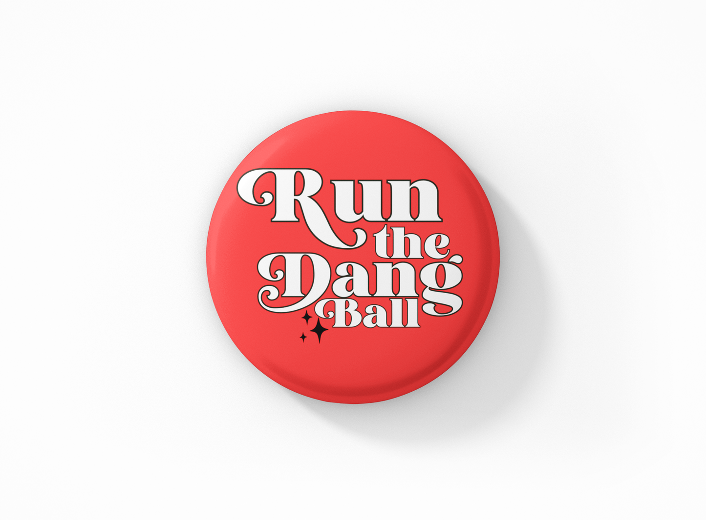 Run The Dang Ball Button Pin