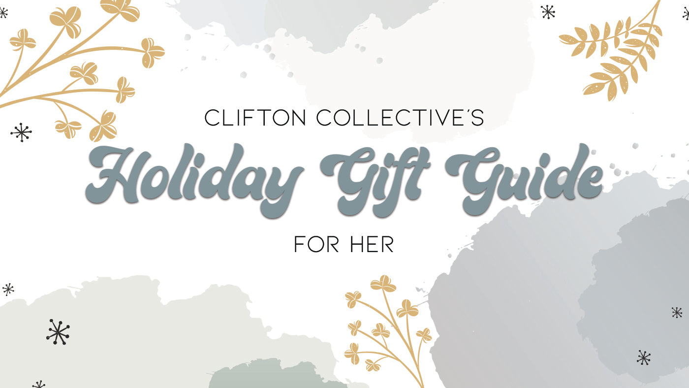 Clifton Collective's Holiday Gift Guide For Her
