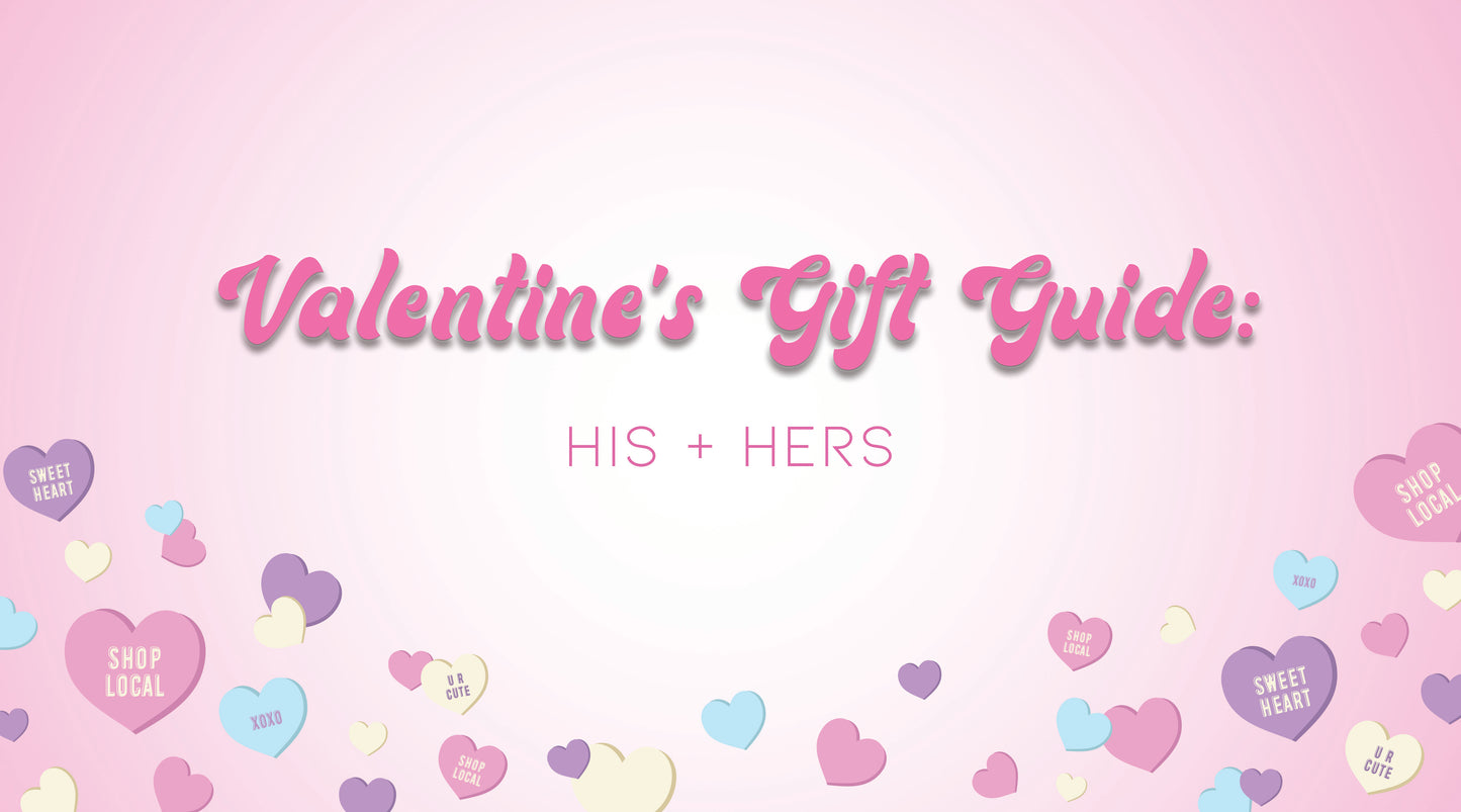 Valentine's Gift Guide: His + Hers