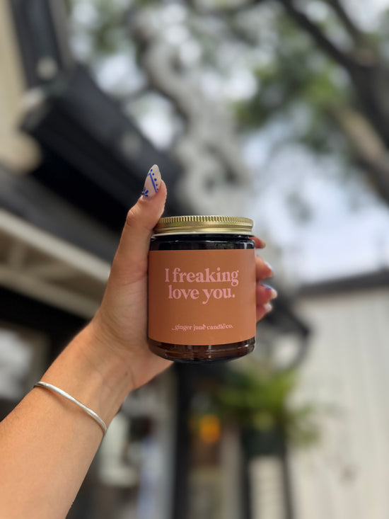 I Freaking Love You Soy Candle