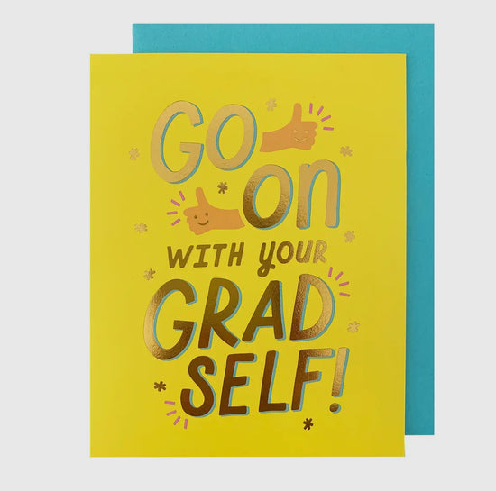Go On With Your Grad Self