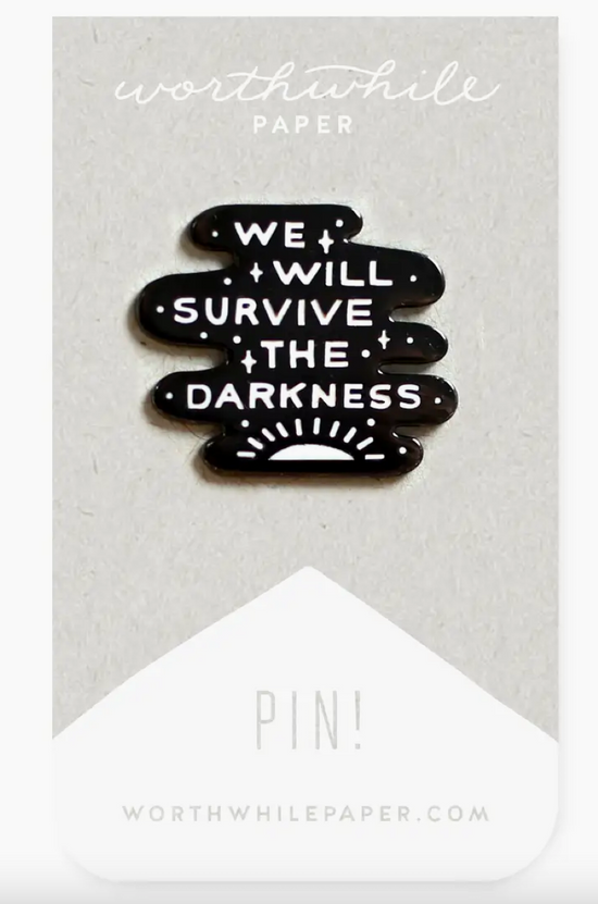 We Will Survive the Darkness Enamel Pin