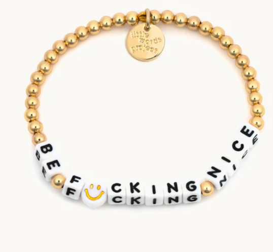 Be F*cking Nice- Gold Plated