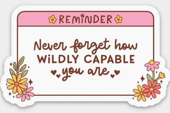 Never Forget How Capable You Are Sticker