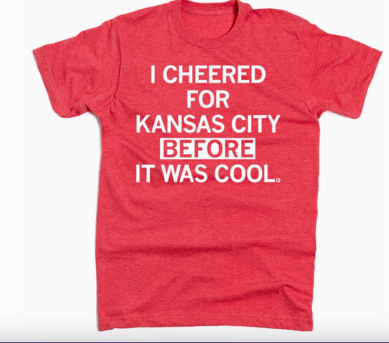 I Cheered For Kc Before It Was Cool Tee