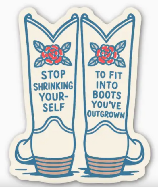 Stop Shrinking Yourself Sticker