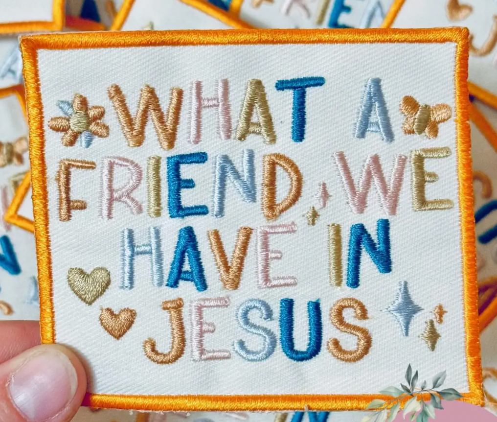 What A Friend We Have in Jesus Embroidered Patch