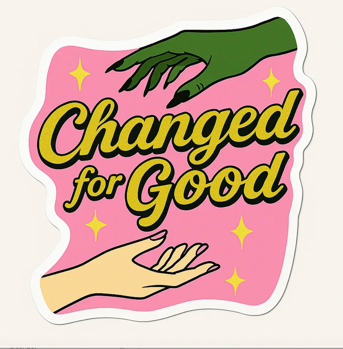 Changed For Good Sticker – Wicked Inspired