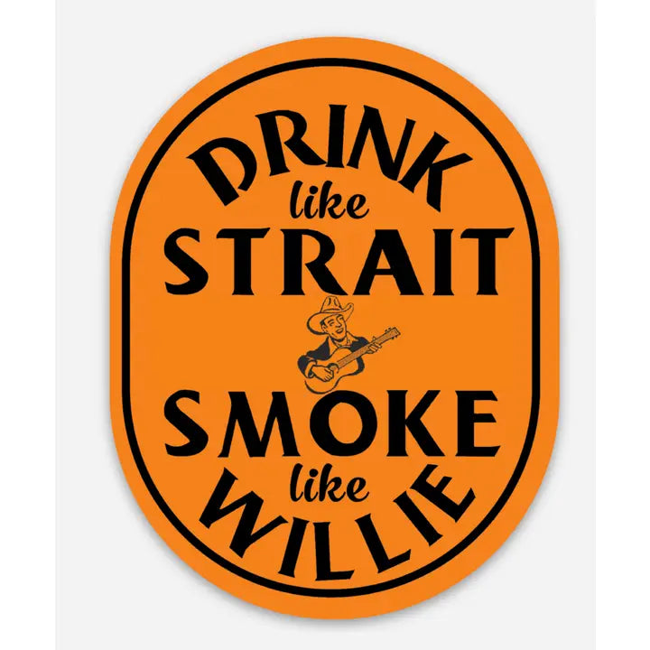 Drink Like Strait, Smoke Like Willie Sticker