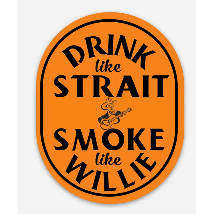 Drink Like Strait, Smoke Like Willie Sticker – Clifton Collective