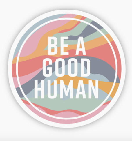 Be A Good Human Sticker