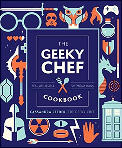 The Geeky Chef Cookbook: Real-Life Recipes for Fantasy Foods