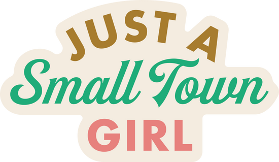 Just a small town girl sticker