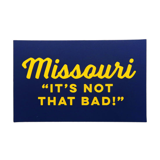 Load image into Gallery viewer, Missouri &amp;quot;It&amp;#39;s Not That Bad!&amp;quot; Sticker
